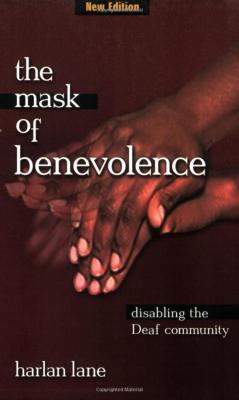 Mask Of Benevolence: Disabling The Deaf Community