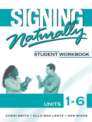 Signing Naturally: Units 1 - 6 Student Set